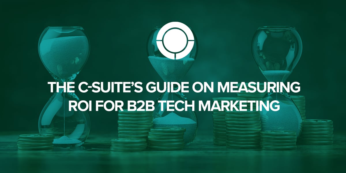 The C-Suite&rsquo;s Guide on Measuring ROI for B2B Tech Marketing