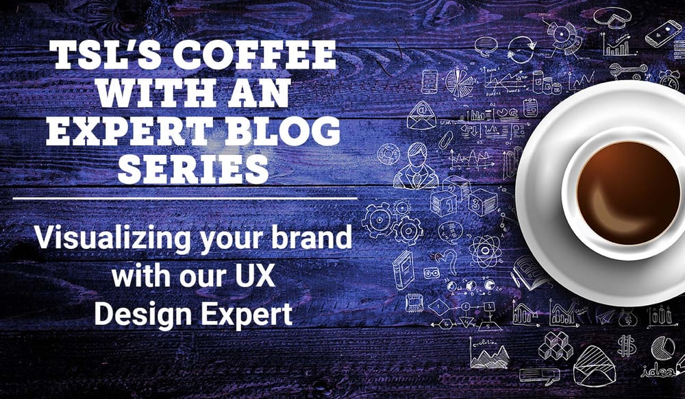 Coffee with an expert: Visualizing your brand with our UX Design Expert