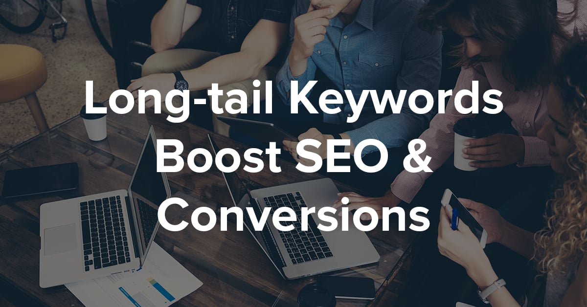 Long-tail Keywords Boost SEO &amp; Conversions