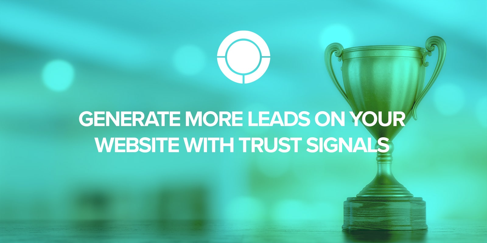Generate More Leads on Your Website with Trust Signals