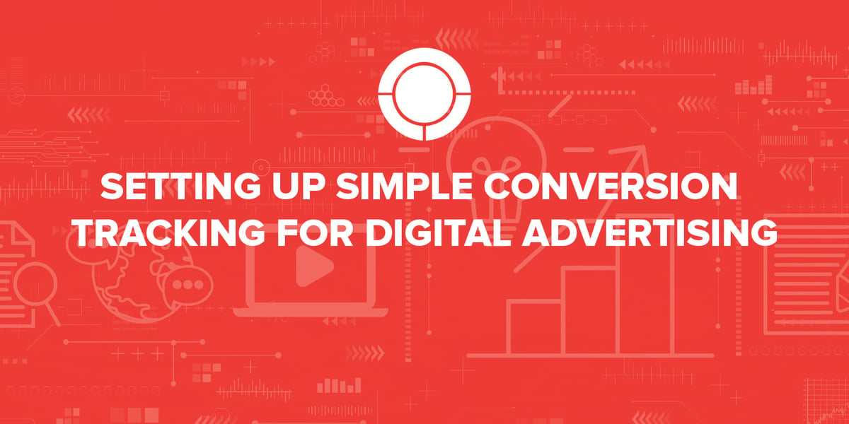 Setting Up Simple Conversion Tracking for Digital Advertising