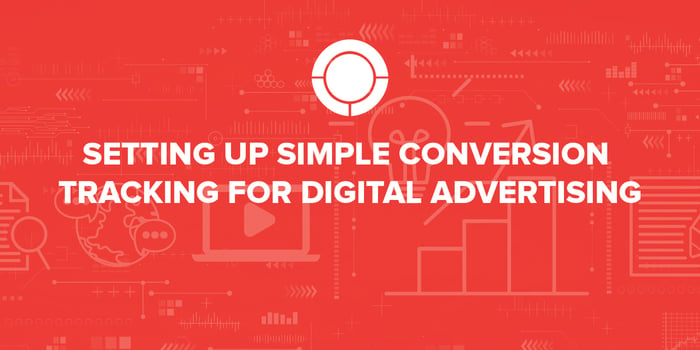 Setting Up Simple Conversion Tracking for Digital Advertising