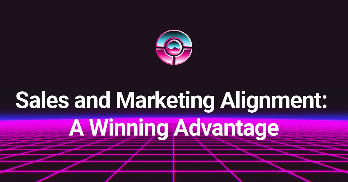 Sales and Marketing Alignment: A Winning Advantage