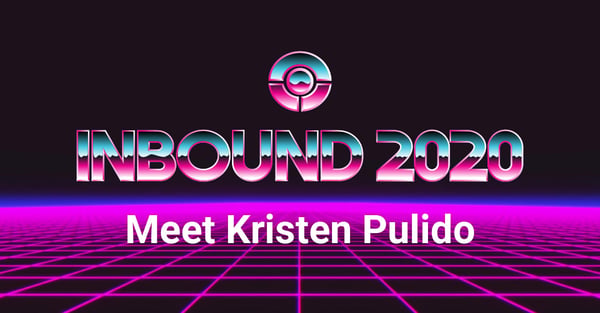 INBOUND 2020: Meet Kristen Pulido