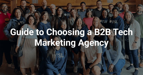 Guide to Choosing a B2B Tech Marketing Agency