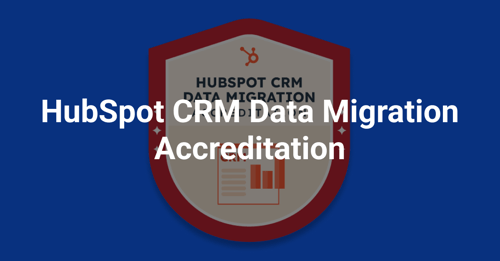 HubSpot CRM Data Migration Accreditation