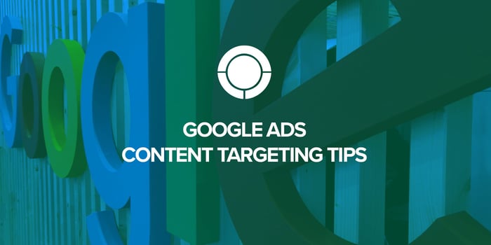 Google Ads Content Targeting Tips