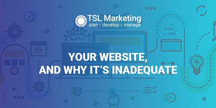 Your Website, and Why It’s Inadequate