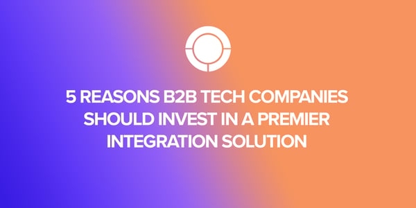 Top 5 Reasons for B2B Tech Companies to Invest in Premier Integration
