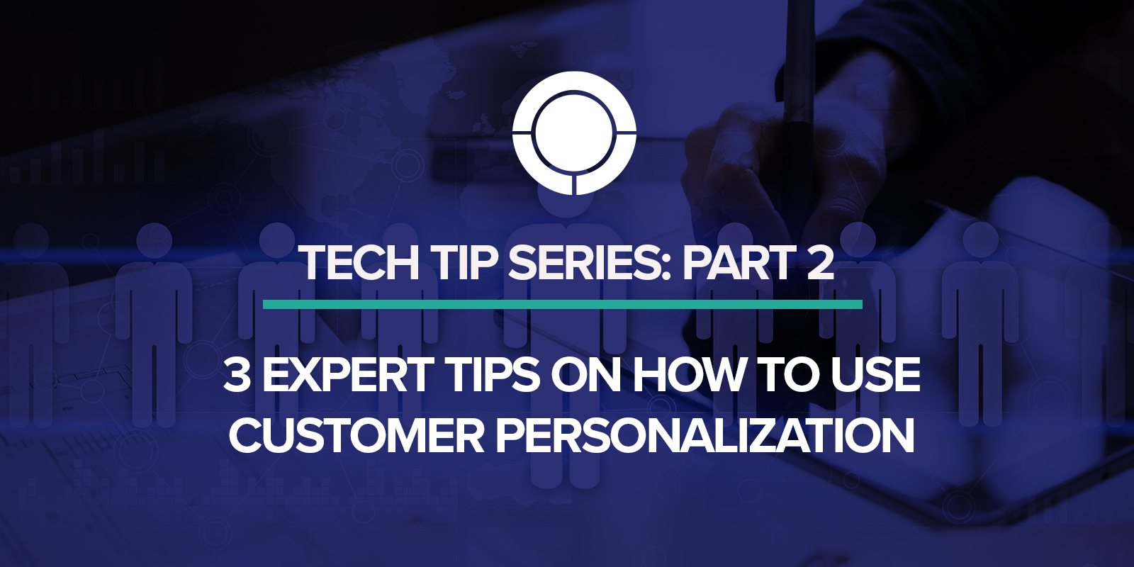 3 Expert Tips on How to Use Customer Personalization