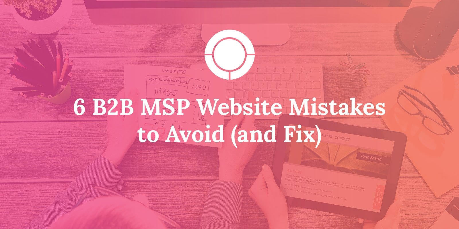 B2B MSP Website Mistakes to Avoid (and Fix)