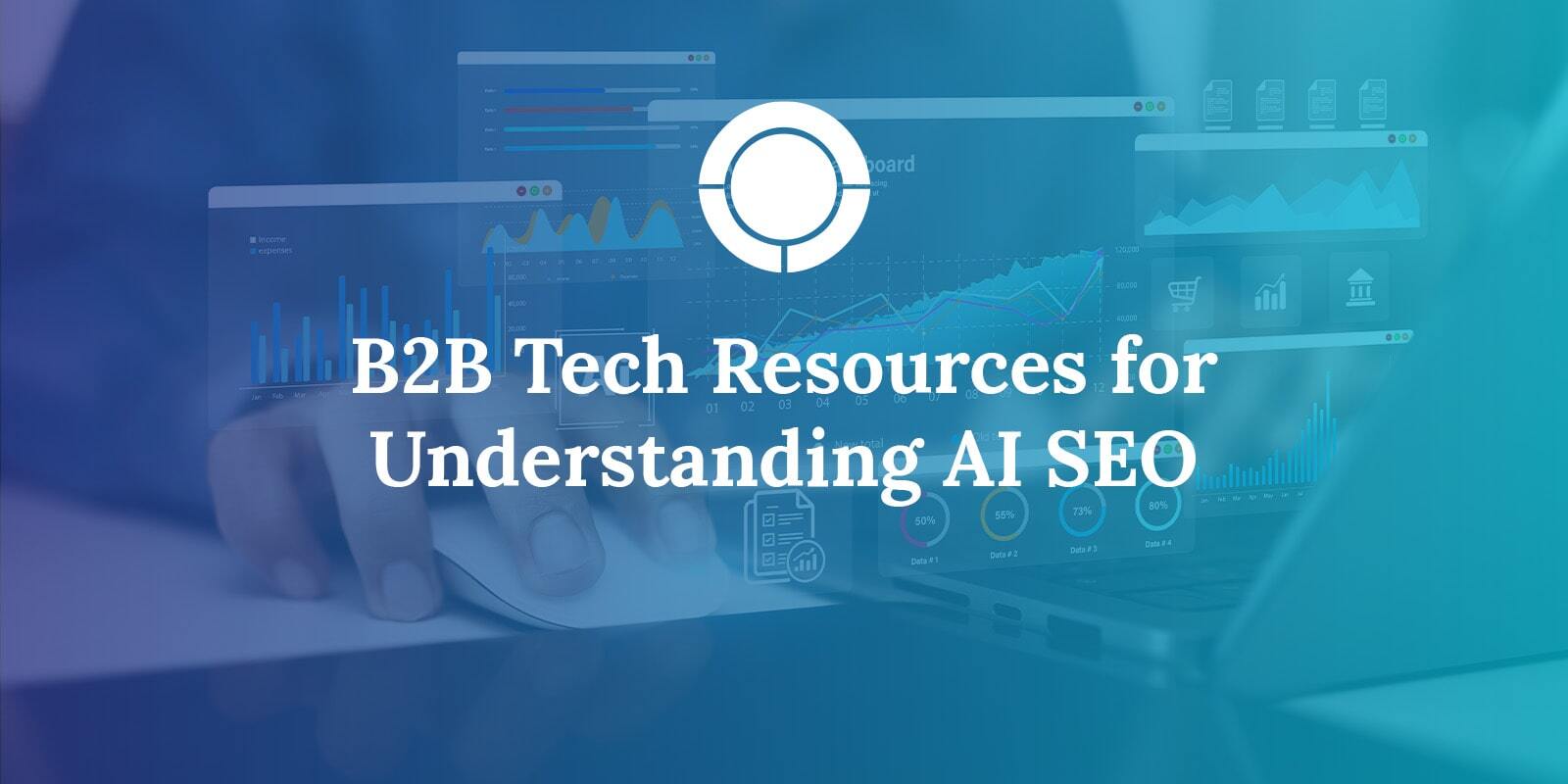 B2B Tech Resources for Understanding AI SEO