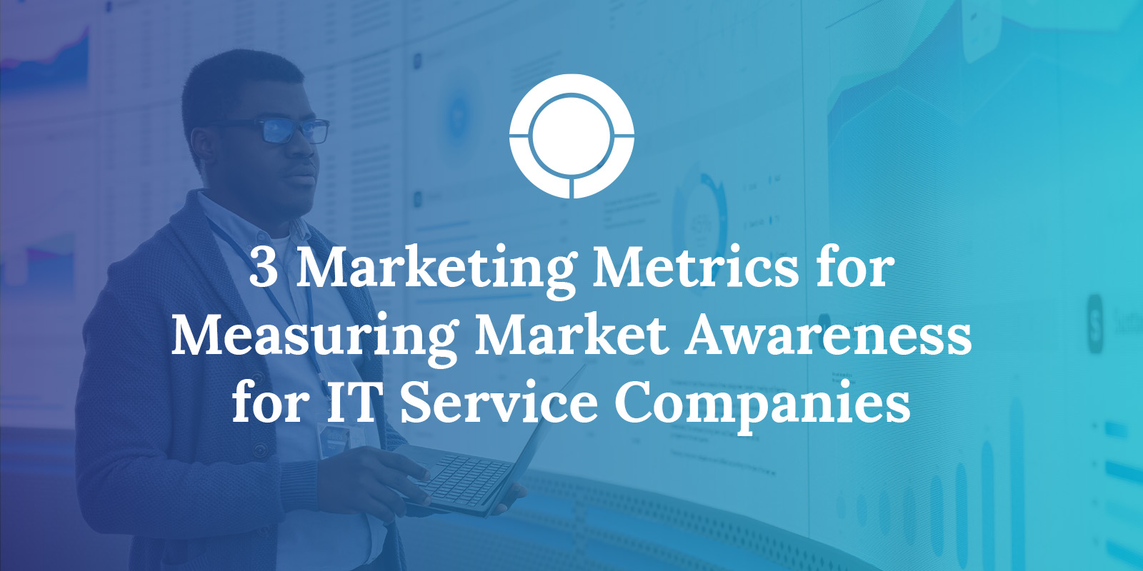 3 Marketing Metrics for Measuring Market Awareness